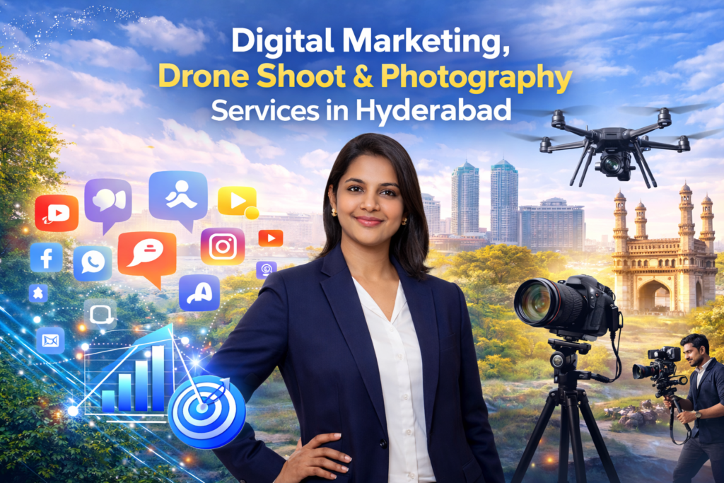 Digital Marketing, Drone Shoot and Photography Services in Hyderabad for Business Growth